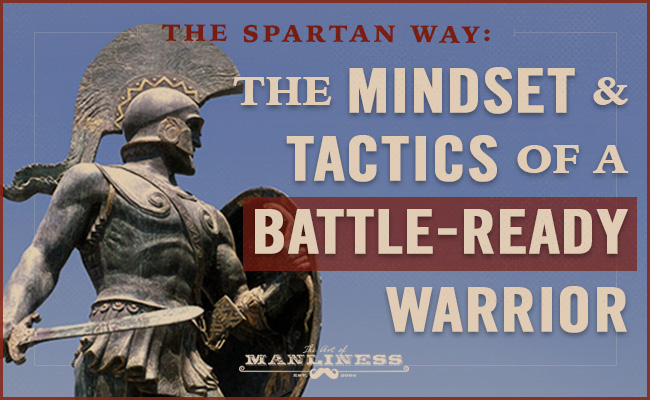 Poster by Art of Manliness regarding spartan warriors mindset and tactics.