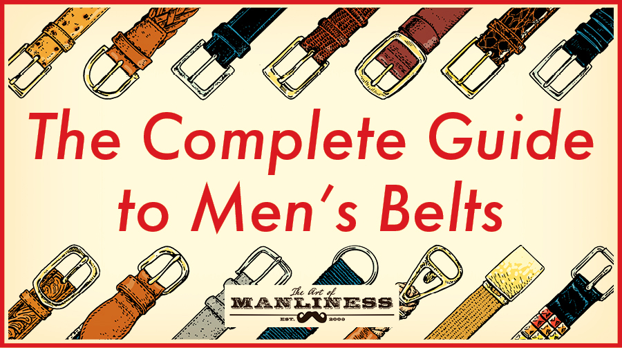 Poster about complete guide to men's belts by Art of Manliness.